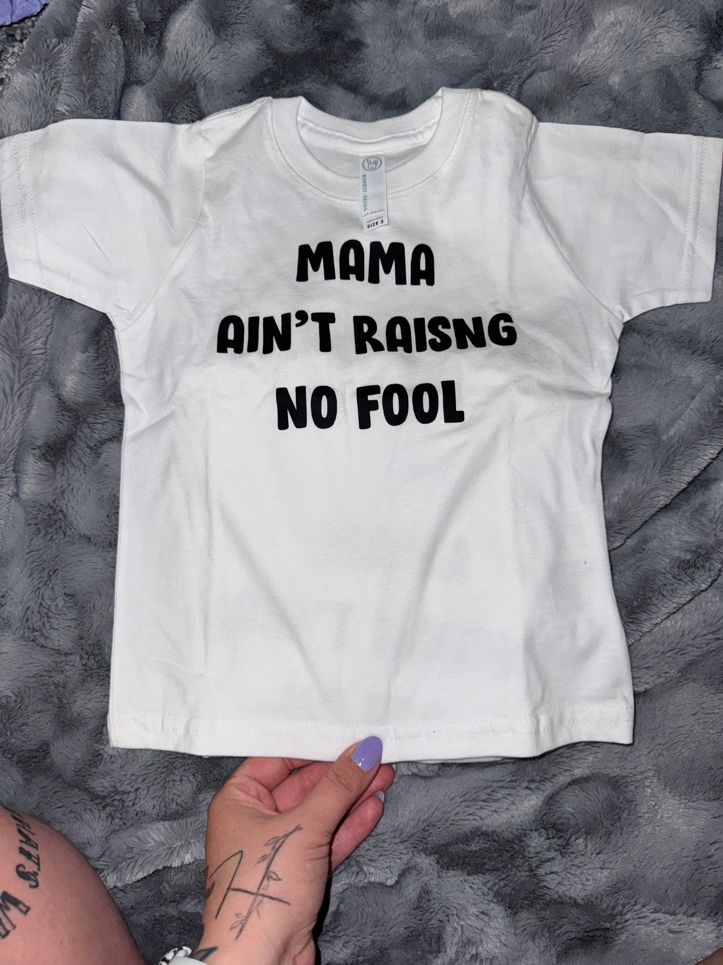 Mama Ain’t raising no fool