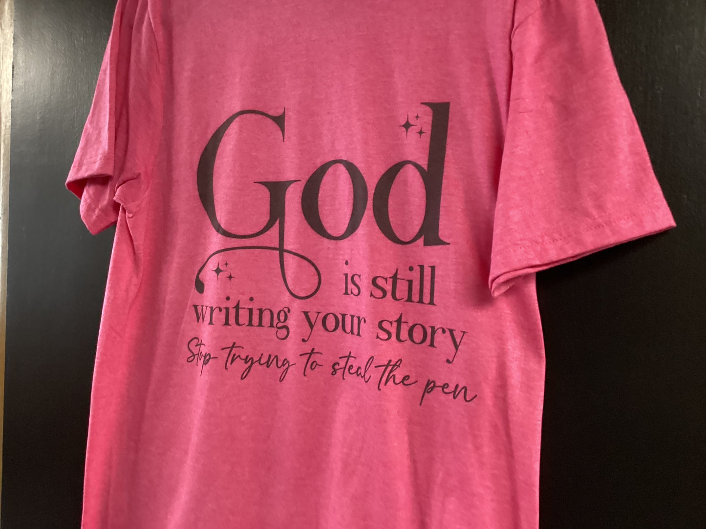 God Is Still Writing…… Tshirt