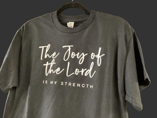 The Joy of the Lord…..Tshirt