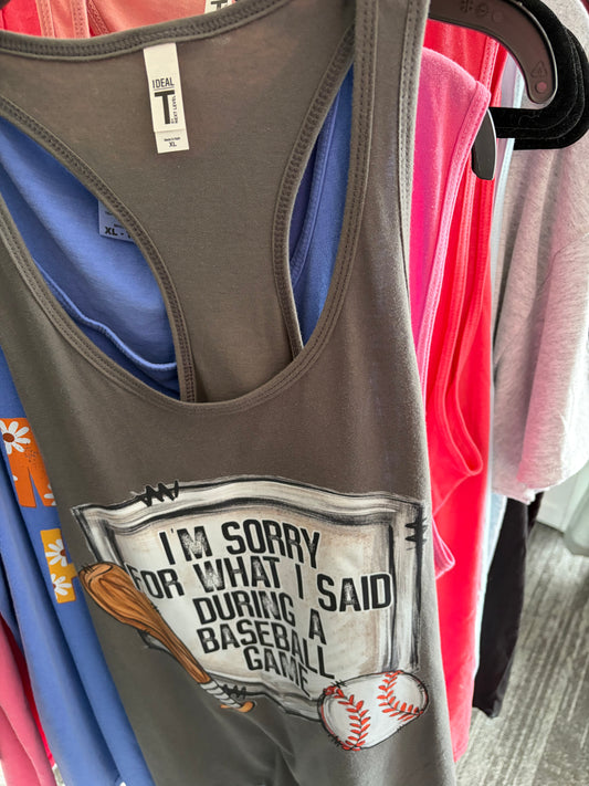 I’m Sorry for what I said during baseball game Tank Shirt